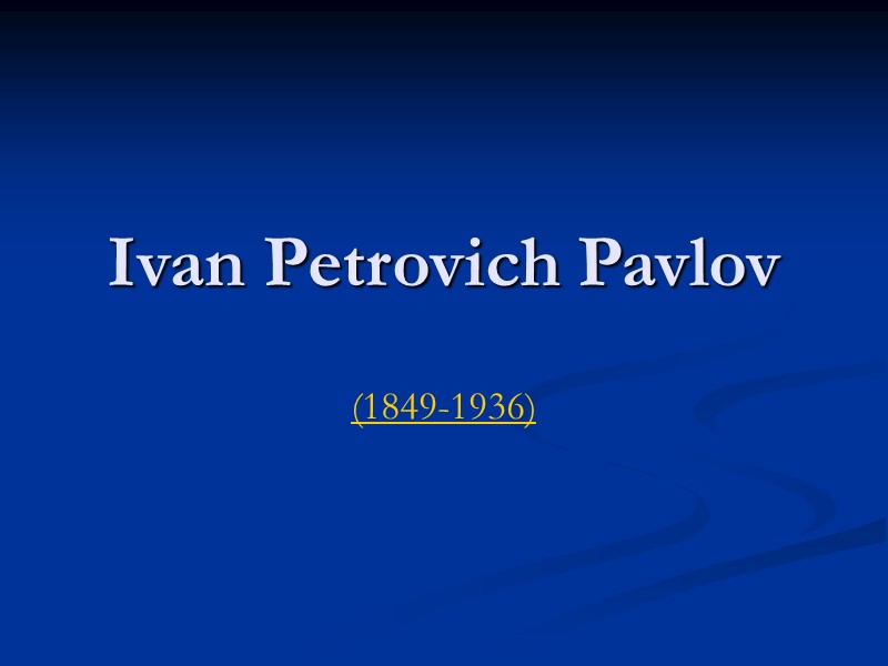 Ivan Petrovich Pavlov (1849-1936)